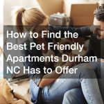 How to Find the Best Pet Friendly Apartments Durham NC Has to Offer