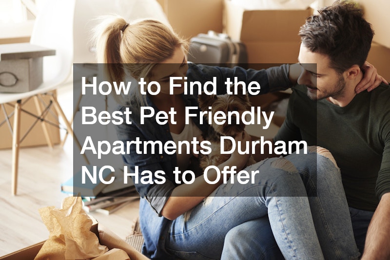 How to Find the Best Pet Friendly Apartments Durham NC Has to Offer